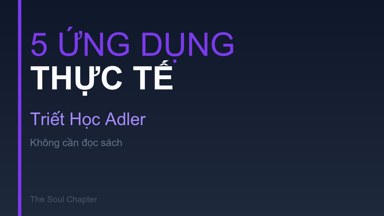 5 Ứng Dụng Thực Tế Từ Triết Học Adler — Không Cần Đọc Sách